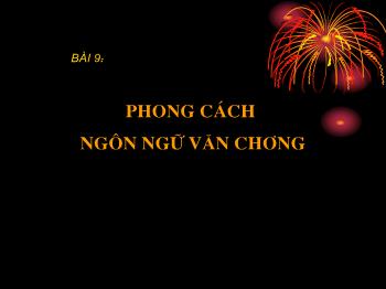 Bài giảng môn Ngữ văn 10 - Bài 9: Phong cách ngôn ngữ văn chương