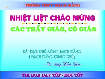 Bài giảng môn Ngữ văn 10 - Bài dạy: Phú sông Bạch đằng (Bạch đằng giang phú)