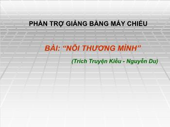 Bài giảng môn Ngữ văn 10 - Bài học: Nỗi thương mình