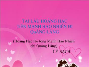 Bài giảng môn Ngữ văn 10 - Bài học: Tại lầu hoàng hạc tiễn mạnh hạo nhiên đi Quảng Lăng