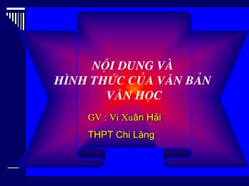 Bài giảng môn Ngữ văn 10 - Nội dung và hình thức của văn bản văn học - Trường Thpt Chi Lăng