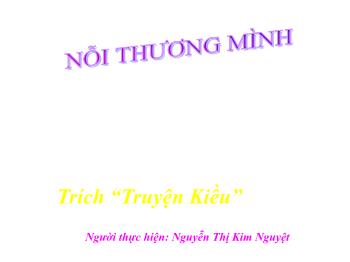 Bài giảng môn Ngữ văn 10 - Nỗi thương mình - Nguyễn Thị Kim Nguyệt