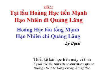 Bài giảng môn Ngữ văn 10 - Tiết 57: Tại lầu Hoàng Hạc tiễn Mạnh Hạo Nhiên đi Quảng Lăng