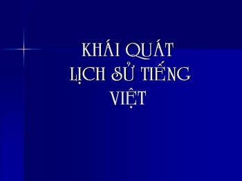 Bài giảng môn Ngữ văn 10 - Tiết dạy: Khái quát lịch sử Tiếng Việt
