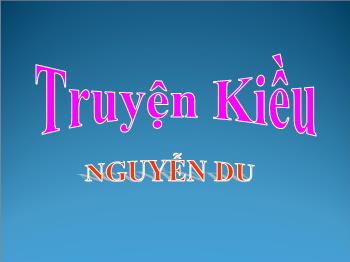 Bài giảng môn Ngữ văn 10 - Truyện Kiều (tt)