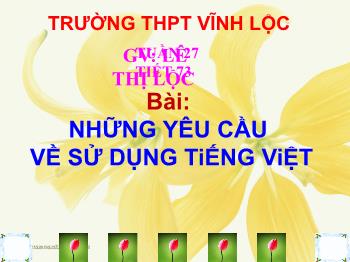 Bài giảng Ngữ văn 10 - Bài dạy: Những yêu cầu về sử dụng Tiếng Việt