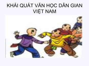 Bài giảng Ngữ văn 10 - Bài: Khái quát văn học dân gian Việt Nam (tt)