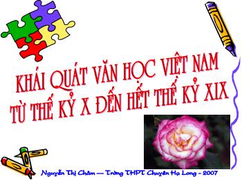 Bài giảng Ngữ văn 10 - Bài: Khái quát văn học Việt Nam từ thế kỷ X đến hết thế kỷ XIX - Trường THPT chuyên Hạ Long