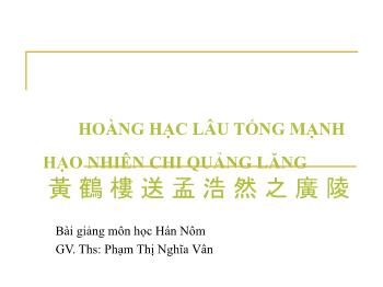 Bài giảng Ngữ văn 10 - Hoàng hạc lâu tống mạnh hạo nhiên chi Quảng lăng - Phạm Thị Nghĩa Vân