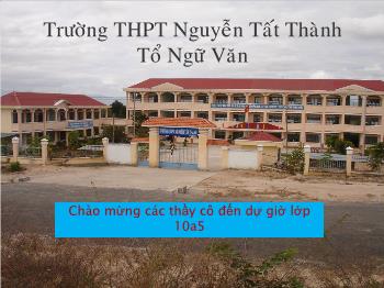 Bài giảng Ngữ văn 10 - Hồi trống cổ thành - Trường THPT Nguyễn Tất Thành