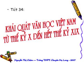 Bài giảng Ngữ văn 10 - Khái quát văn học Việt Nam từ thế kỷ X đến hết thế kỷ XIX - Trường THPT chuyên Hạ Long