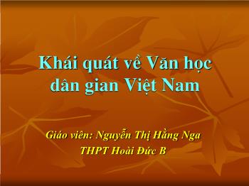 Bài giảng Ngữ văn 10 - Khái quát về Văn học dân gian Việt Nam - Trường THPT Hoài Đức B
