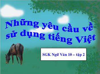 Bài giảng Ngữ văn 10 - Những yêu cầu về sử dụng tiếng Việt (tiết 2)