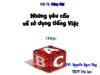 Bài giảng Ngữ văn 10 - Những yêu cầu về sử dụng tiếng Việt