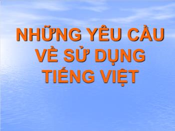 Bài giảng Ngữ văn 10 - Tiết học: Những yêu cầu về sử dụng Tiếng Việt