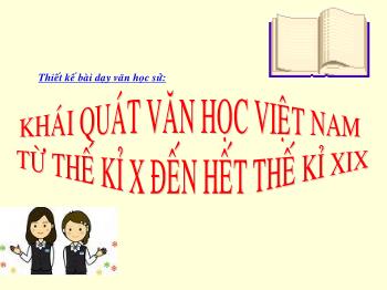 Bài giảng Ngữ văn 10 - Tiết: Khái quát văn học Việt Nam từ thế kỉ X đến hết thế kỉ XIX (tt)