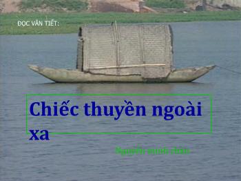 Bài giảng Ngữ văn 12 - Đọc văn tiết: Chiếc thuyền ngoài xa - Nguyễn Minh Châu