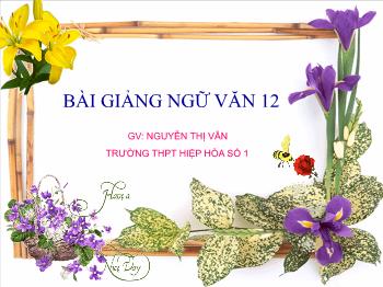 Bài giảng Ngữ văn 12 - Ông già và biển cả - Trường THPT Hiệp Hòa Số 1