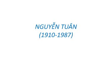 Bài giảng Ngữ văn 12 - Tác gia Nguyễn Tuân (1910 - 1987)