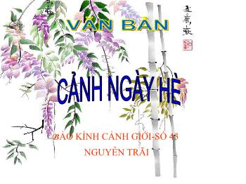 Bài giảng Ngữ văn khối 10 - Văn bản: Cảnh ngày hè