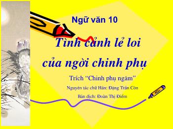 Bài giảng Ngữ văn lớp 10 - Tiết học: Tình cảnh lẻ loi của người chinh phụ