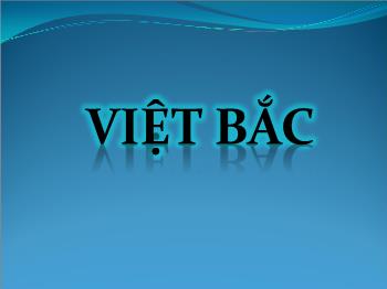 Bài giảng môn học Ngữ văn 12 - Tiết: Việt bắc