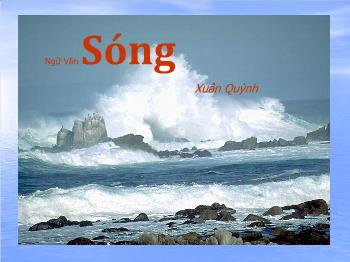 Bài giảng môn Ngữ văn 12 - Bài thơ: Sóng