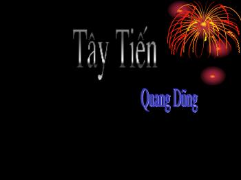 Bài giảng môn Ngữ văn 12 - Bài thơ: Tây Tiến, Quang Dũng