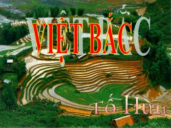 Bài giảng môn Ngữ văn 12 - Bài: Việt bắc