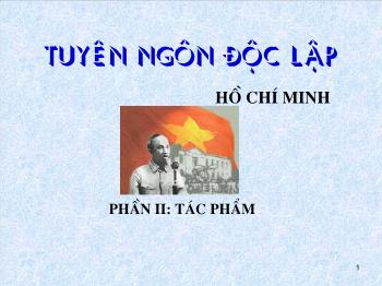 Bài giảng môn Ngữ văn 12 - Tuyên ngôn độc lập, tác giả Hồ Chí Minh