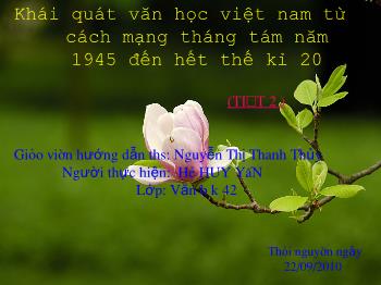 Bài giảng Ngữ văn 12 - Khái quát văn học Việt Nam từ cách mạng tháng tám năm 1945 đến hết thế kỉ 20 (tiết 2)