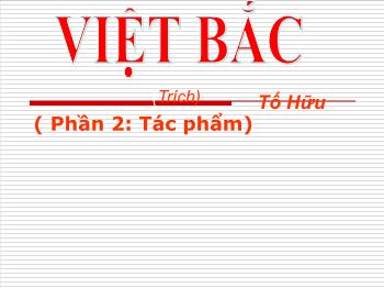 Bài giảng Ngữ văn 12 - Thơ: Việt bắc (trích)