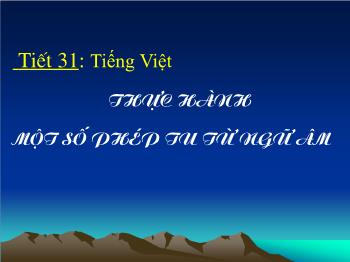 Bài giảng Ngữ văn 12 - Tiết 31: Tiếng Việt: Thực hành một số phép tu từ ngữ âm