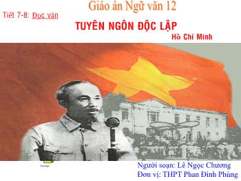 Bài giảng Ngữ văn 12 - Tiết 7, 8: Đọc văn tuyên ngôn độc lập - Trường THPT Phan Đình Phng