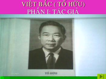 Bài giảng Ngữ văn 12 - Tiết học: Việt bắc (Tố Hữu)