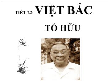 Bài giảng Ngữ văn 12 - Tiết số 22: Việt bắc