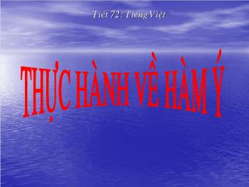 Bài giảng Ngữ văn 12 - Tiết số 75: Thực hành về hàm ý