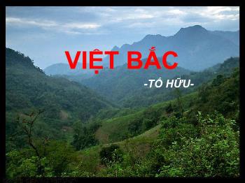 Bài giảng Ngữ văn 12 - Tiết: Việt bắc (tt)