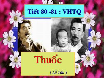 Bài giảng Ngữ văn 12 - Truyện ngắn: Thuốc