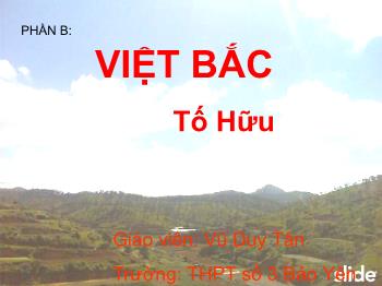 Bài giảng Ngữ văn 12 - Việt bắc, Tố Hữu - Trường THPT số 3 Bảo Yên