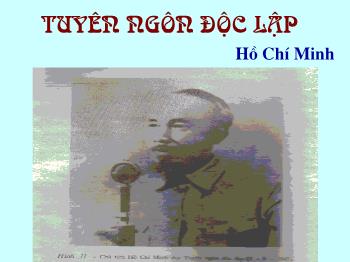 Bài giảng Ngữ văn khối 12 - Tiết học: Tuyên ngôn độc lập (tt)