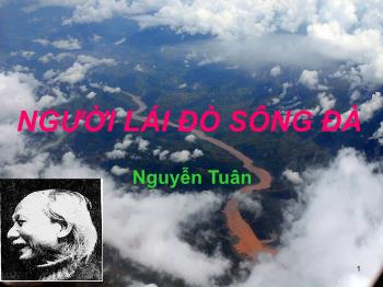 Bài giảng Ngữ văn khối lớp 12 - Người lái đò sông đà của Nguyễn Tuân