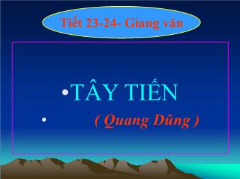 Bài giảng Ngữ văn lớp 12 - Tiết 23, 24: Tây tiến (Quang Dũng)