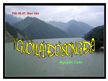 Bài giảng Ngữ văn lớp 12 - Tiết 46, 47: Đọc văn: Người lái đò sông Đà