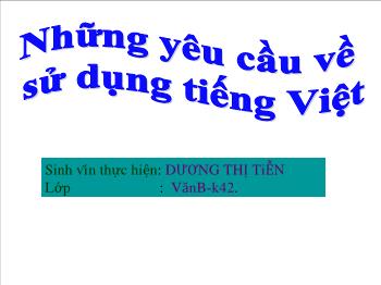 Bài giảng môn học Ngữ văn 10 - Tiết: Những yêu cầu về sử dụng tiếng Việt