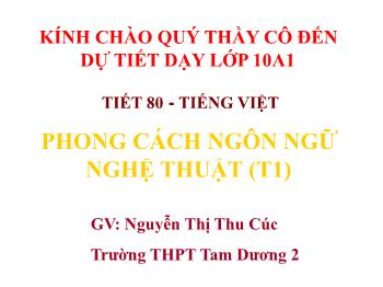 Bài giảng môn Ngữ văn 10 - Tiết 80: Tiếng Việt phong cách ngôn ngữ nghệ thuật (tiết 1)