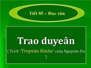 Bài giảng môn Ngữ văn 10 - Tiết 85: Đọc văn: Trao duyên