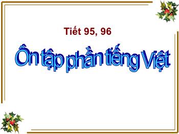 Bài giảng môn Ngữ văn 10 - Tiết 95, 96: Ôn tập phần tiếng Việt