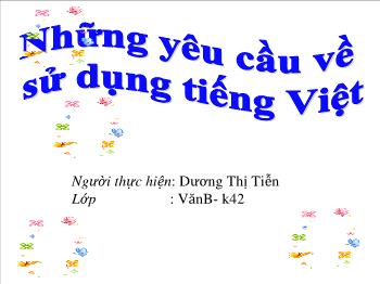 Bài giảng môn Ngữ văn 10 - Tiết dạy: Những yêu cầu về sử dụng tiếng Việt