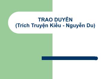 Bài giảng môn Ngữ văn 10 - Tiết học: Trao duyên (trích truyện Kiều - Nguyễn Du)